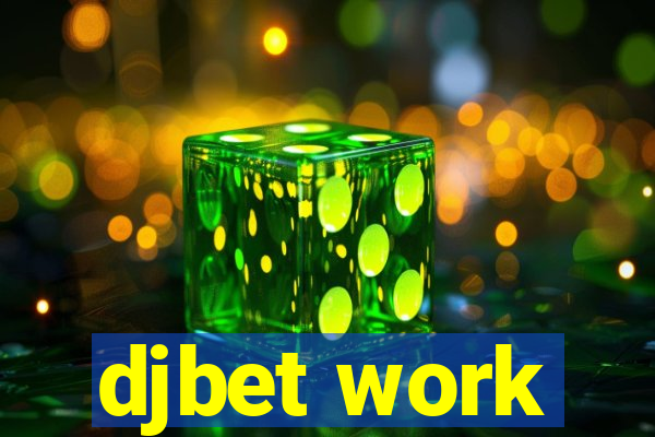 djbet work